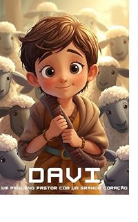 Livro Davi: Um Pequeno Pastor com um Grande Coração: Uma história bíblica infantil sobre coragem, fé e confiança em Deus