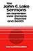 The John G. Lake Sermons on Dominion Over Demons, Disease and Death