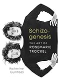 Schizogenesis: The Art of Rosemarie Trockel by 