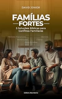 Livro FAMÍLIAS FORTES: 5 Soluções Bíblicas para Conflitos Familiares