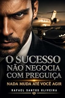Livro O Sucesso Não Negocia Com Preguiça: Nada Muda Até Você Agir