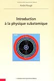 Image de Introduction Ã  la physique subatomique (French Edition)