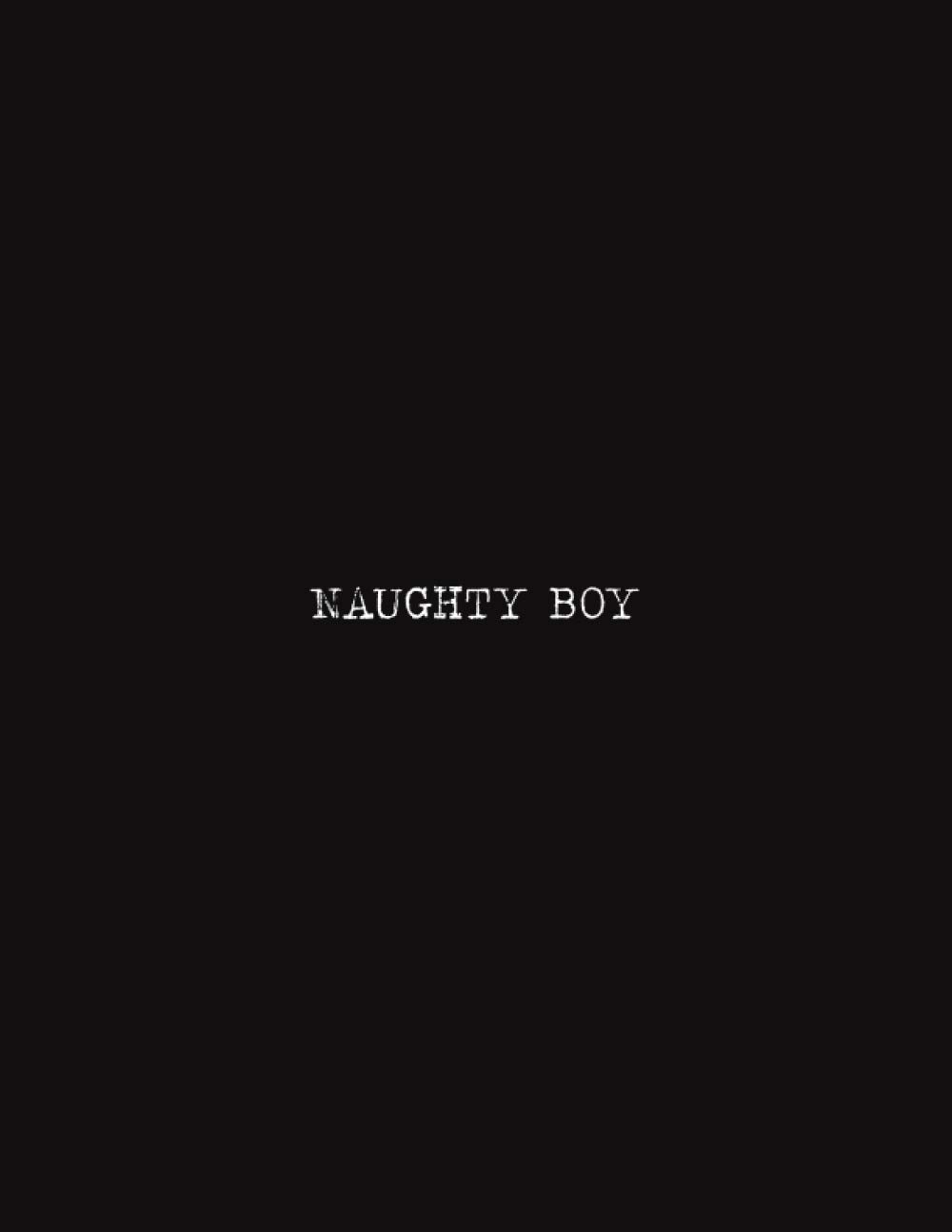 NAUGHTY BOY: lined Journal Notebook - Large (8.5 x 11 inches) - 101 Pages – Black: Composition Book Perfect bound, Soft Cover,Basic Design
