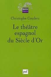 Le  théâtre espagnol du Siècle d'or, 1580-1680