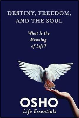 Destiny Freedom And The Soul What Is The Meaning Of Life With Dvd Destiny Freedom The Soul Paperback Osho 0884186027088 Amazon Com Books