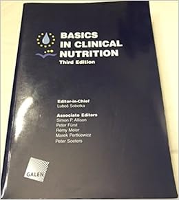 Basics In Clinical Nutrition Third Edition Lubos Sobotka Simon P Allison Peter Furst Remy Meier Marek Pertkiewicz Peter Soeters The European Society For Clinical Nutrition And Metabolism 9788072622924 Amazon Com Books