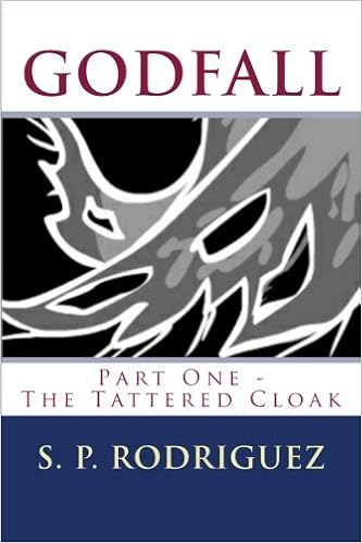 Godfall Part One The Tattered Cloak Volume 1 Rodriguez S P Amazon Com Books