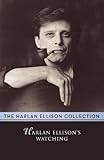 Harlan Ellison's Watching: Stories