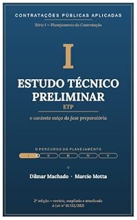 Livro Estudo Técnico Preliminar (ETP): O canivete suíço da fase preparatória — Planejamento da Contratação na Lei nº 14.133/2021 · Série I, Volume 1 (Contratações ... — Série I · Planejamento da Contratação)