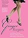 Becoming Ginger Rogers: How Ballroom Dancing Made Me a Happier Woman, Better Partner, and Smarter CE by Patrice Tanaka