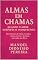 Livro Almas em Chamas — Quando o Amor Desperta o Inesquecível: Um romance de vidas cruzadas, corpos acesos e destinos marcados por Deus.