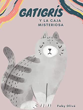 El Gato Gatigrís: y la caja misteriosa (Las aventuras del gato Gatigrís)