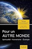 Pour un autre monde : Spiritualité, humanisme, écologie by 