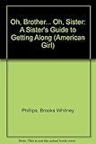 Oh, Brother... Oh, Sister!: A Sister's Guide to Getting Along (American Girl Library)