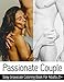 Passionate Couple - Sexy Grayscale Coloring Book - For Adults 21+: Erotic Sensual Women & Men In Aff by Rachel Mintz