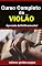 Livro Curso Completo de Violão: Aprenda Definitivamente partindo do zero!