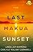 The Last Makua Sunset by Linda Diamond, Carlyle Cornwell