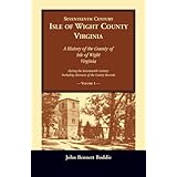 Seventeenth Century Isle of Wight County, Virginia: A history of the County of Isle of Wight, Virginia, during the seventeent