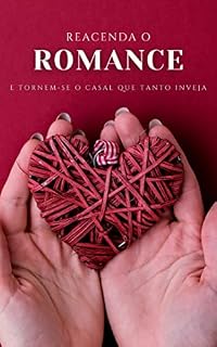 Livro Reacenda o Romance: E Tornem-se o Casal Que Tanto Inveja