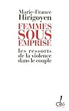 Femmes sous emprise : Les ressorts de la violence dans le couple by 