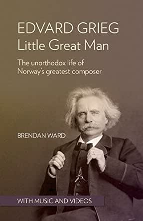 Amazon.com: Edvard Grieg: Little Great Man: The unorthodox life of ...