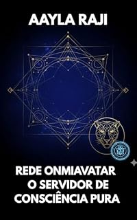 Livro REDE ONMIAVATAR - O SERVIDOR DE CONSCIÊNCIA PURA