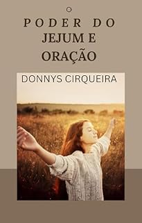 Livro O PODER DO JEJUM E ORAÇÃO