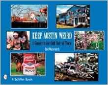 Keep Austin Weird A Guide To The Odd Side Of Town Red