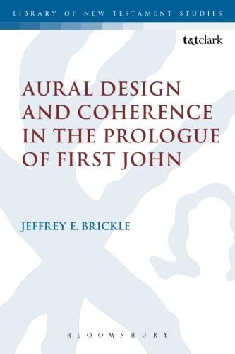 Aural Design and Coherence in the Prologue of First John (The Library of New Testament Studies)