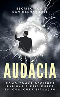 Livro Audácia: Como Tomar Decisões Rápidas e Eficientes em Qualquer Situação