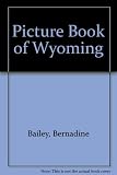 Front cover for the book Picture Book of Wyoming by Bernadine Bailey