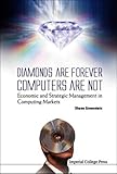 Image de Diamonds Are Forever, Computers Are Not: Economic and Strategic Management in Computing Markets