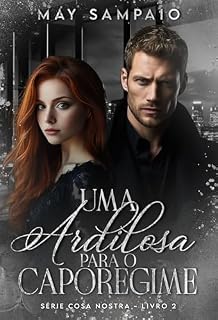 Livro UMA ARDILOSA PARA O CAPOREGIME (Cosa Nostra Livro 2)