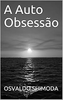 Livro A Auto Obsessão (Obsessão Espiritual Livro 1)