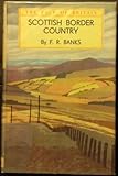 Front cover for the book Scottish Border Country by F. R. Banks