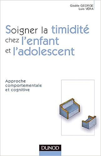 Amazon Fr Soigner La Timidite Chez L Enfant Et L Adolescent Approche Cognitive George Gisele Vera Luis Livres
