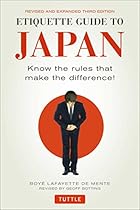 Etiquette Guide to Japan: Know the Rules that Make the Difference! (Third Edition) Etiquette Guide to Japan: Know the Rules that Make the Difference! (Third Edition)