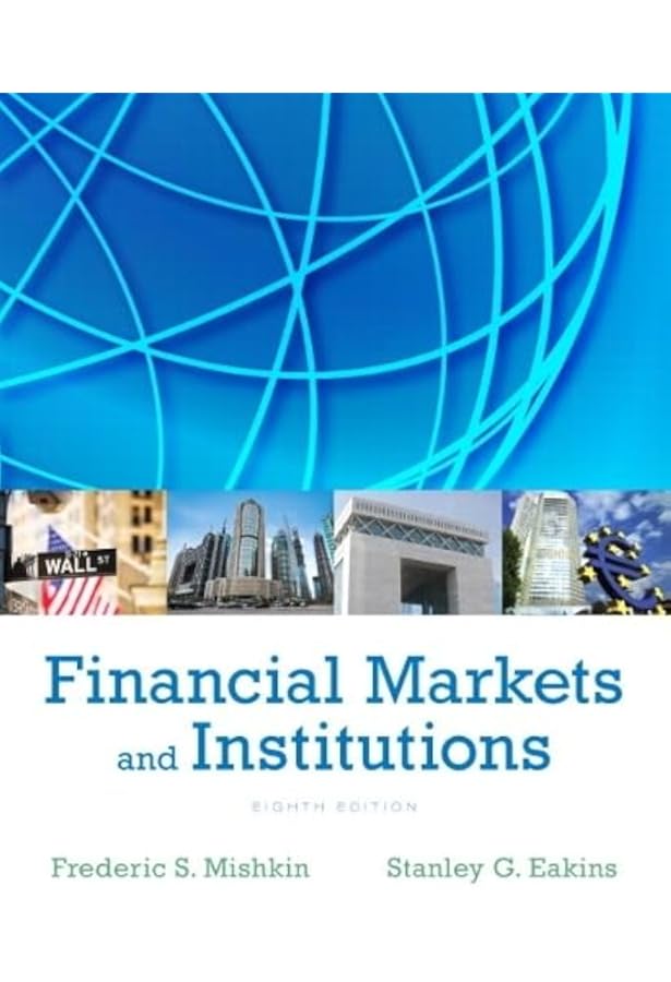 Financial Markets and Institutions, Global Edition: Frederic