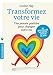 Transformez Votre Vie: Une Pensee Positive Peut Changer Votre Vie (French Edition) by