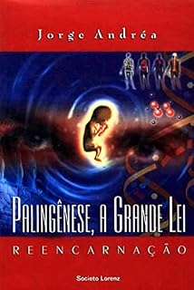 Livro Palingênese, A Grande Lei: Reencarnação