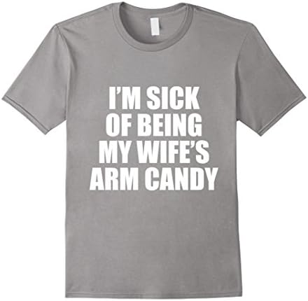 Mens I'm sick of being my wife's arm candy tshirt 2XL Slate