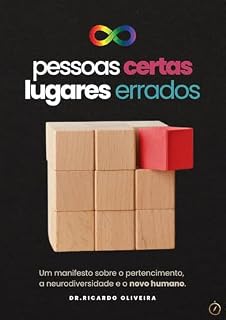 Livro PESSOAS CERTAS, LUGARES ERRADOS: Um manifesto sobre pertencimento, a neurodiversidade e o novo humano.