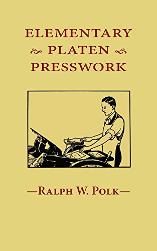 Elementary Platen Presswork by Ralph W. Polk