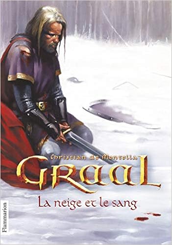 Amazon Fr Graal Tome 2 La Neige Et Le Sang Montella Christian De Livres