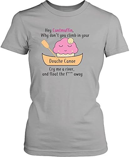 Cuntmuffin Why Don't You Climb In your Douche Canoe