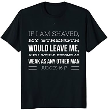 Mens If I Am Shaven.. Judges 16:17 Funny Beard Lover T-Shirt XL Black