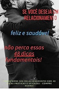 Livro Se voce deseja um relacionamento, feliz e saudável, não perca essas 48 dicas fundamentais!