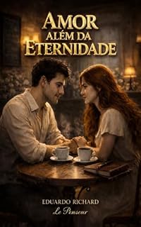 Livro AMOR ALÉM DA ETERNIDADE: Um romance emocionante para quem acredita que certos amores são eternos.