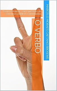 O Verbo: Teoria e Prática - com questões de concursos públicos comentadas (Gramática Viva Livro 3)