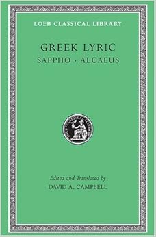 Greek Lyric: Sappho and Alcaeus (Loeb Classical Library No. 142) (Volume I)